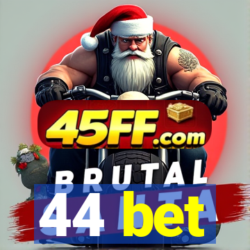 44 bet